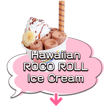 Hawaiian ROCO ROLL Ice Cream